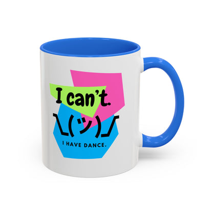 “I Can’t. I Have Dance Mug.” with Colored Handles – Bold 80s Retro Dance Graphic Coffee Cup