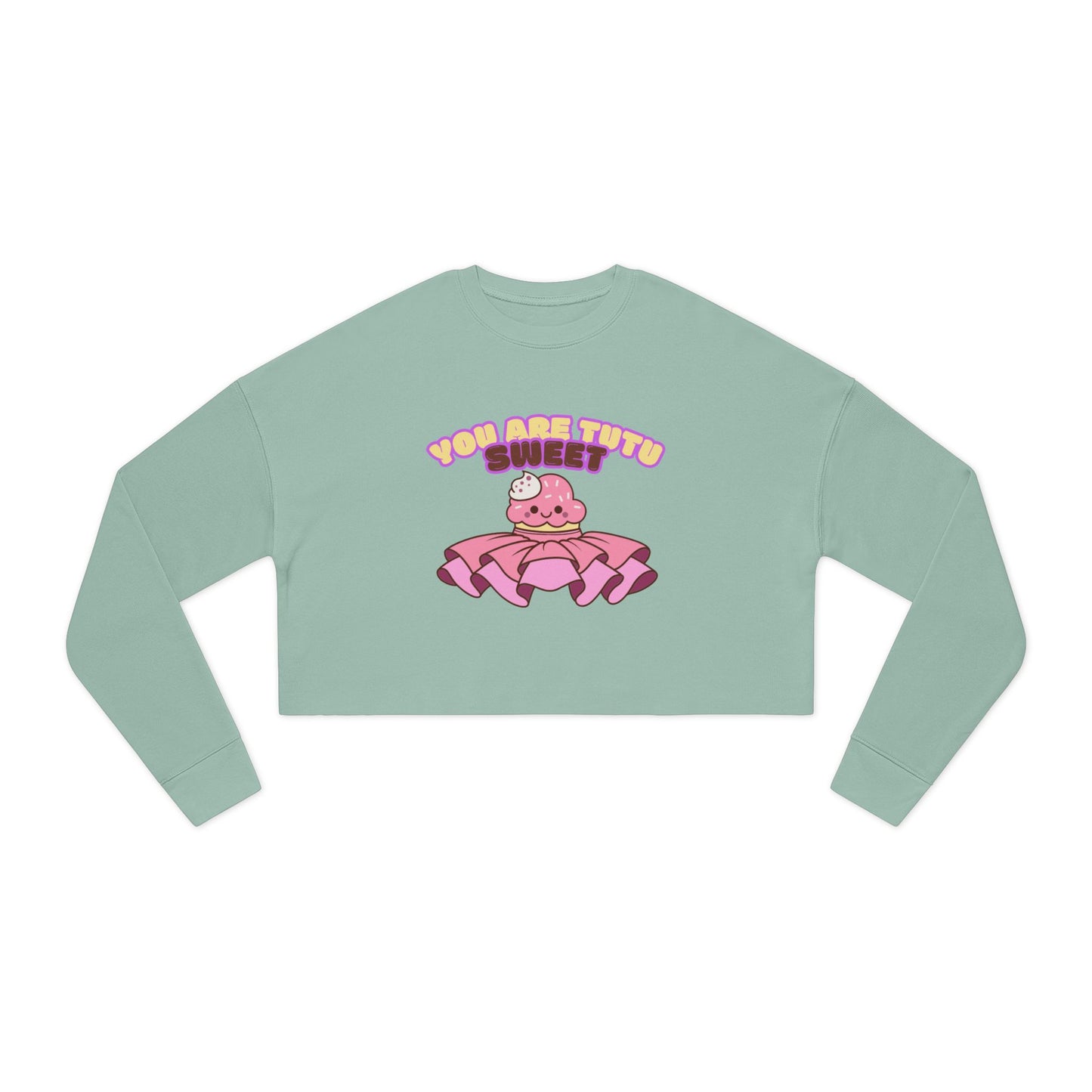 "You Are Tutu Sweet" – Kawaii Cupcake Women’s Cropped Dance Sweatshirt | Cute Ballet-Inspired Graphic Pullover