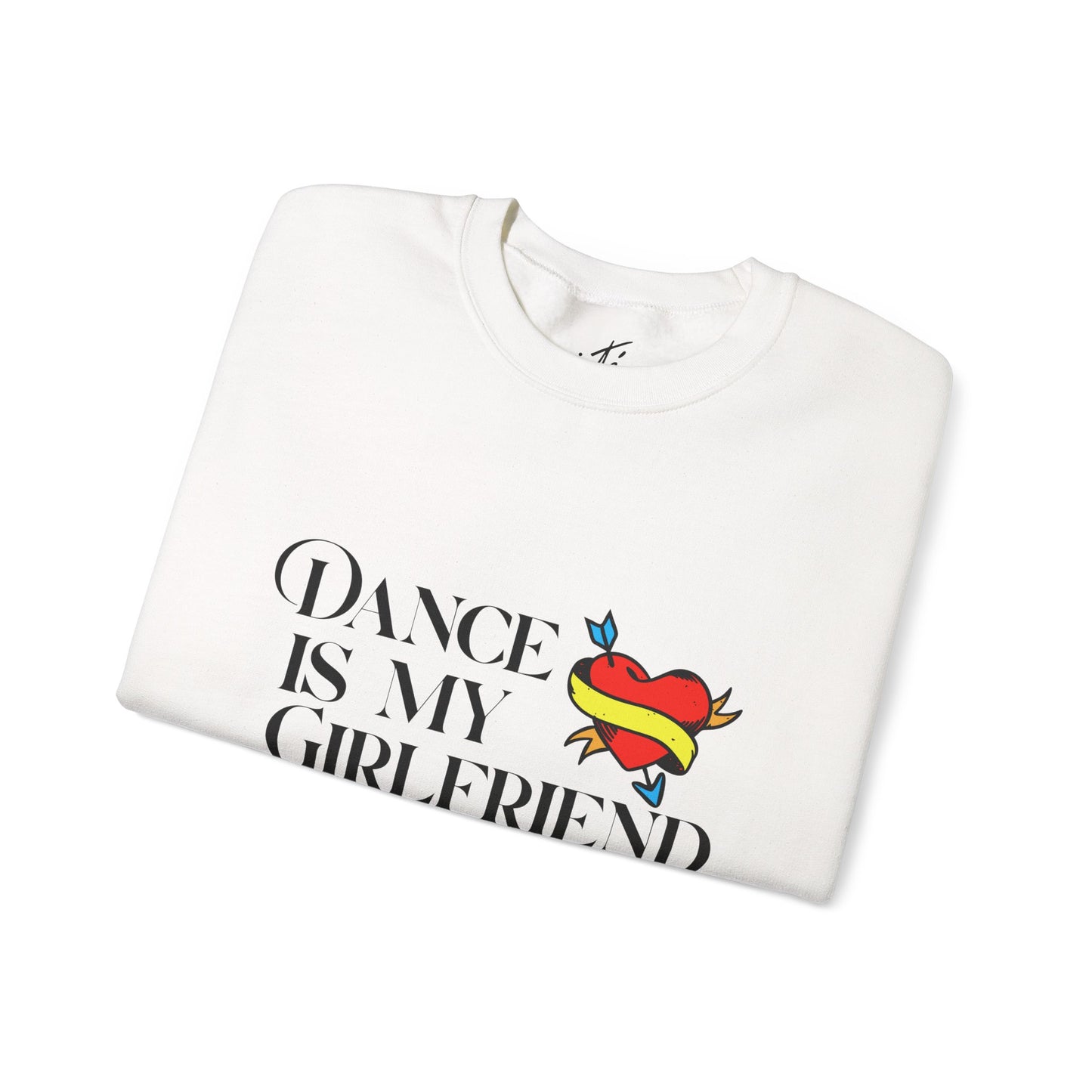 "Dance Is My Girlfriend" Unisex Crewneck Sweatshirt – Cute Heart Tattoo Graphic Dance Lover Pullover