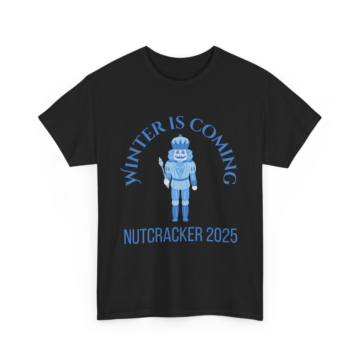 “Winter Is Coming Nutcracker 2025” T-shirt – Unisex Heavy Blend Cotton Tee | Holiday Dance T-shirt for Ballet Dancers