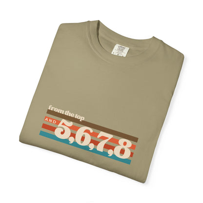 "From the Top and 5, 6, 7, 8" Unisex Garment-Dyed T-Shirt – Retro Dance Cue Graphic Tee – Choreography-Inspired Shirt for Dancers & Performers