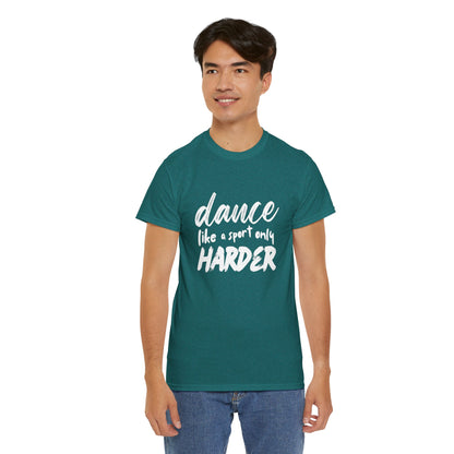 “Dance Like a Sport Only Harder” Unisex Heavy Cotton T-Shirt – Dance-Inspired Graphic Tee for Adults & Kids