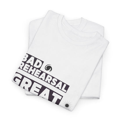 "Bad Rehearsal, Great Performance" Dance Quote Tee – Unisex Heavy Cotton T-Shirt with Streetwear-Inspired Graphic for Dancers