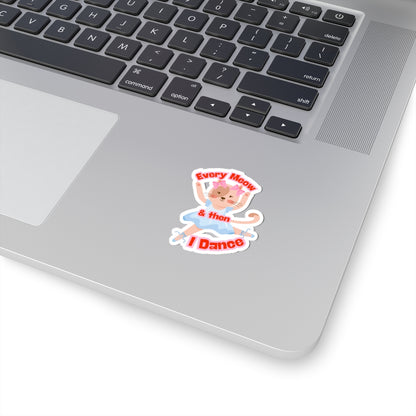 “Every Meow and Then I Dance” with Adorable Cat Dancer Graphic | Cute Cat Dance Sticker for Ballet & Dance Enthusiasts - Kiss-Cut Sticker