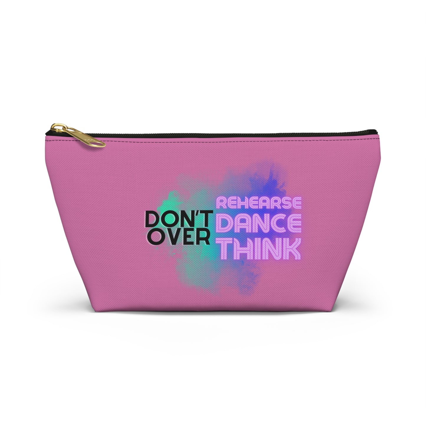 "Don’t Over Rehearse Dance Think" Makeup Bag – Bold Text-Based Dance Graphic – Motivational Dance-Themed Zipper Pouch for Cosmetics, Accessories & Studio Essentials