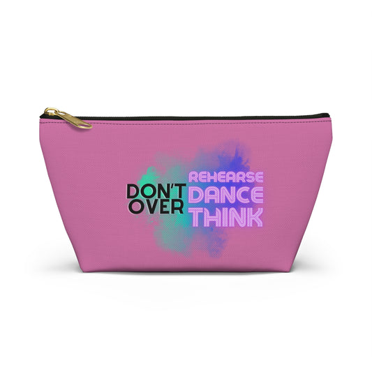 "Don’t Over Rehearse Dance Think" Makeup Bag – Bold Text-Based Dance Graphic – Motivational Dance-Themed Zipper Pouch for Cosmetics, Accessories & Studio Essentials