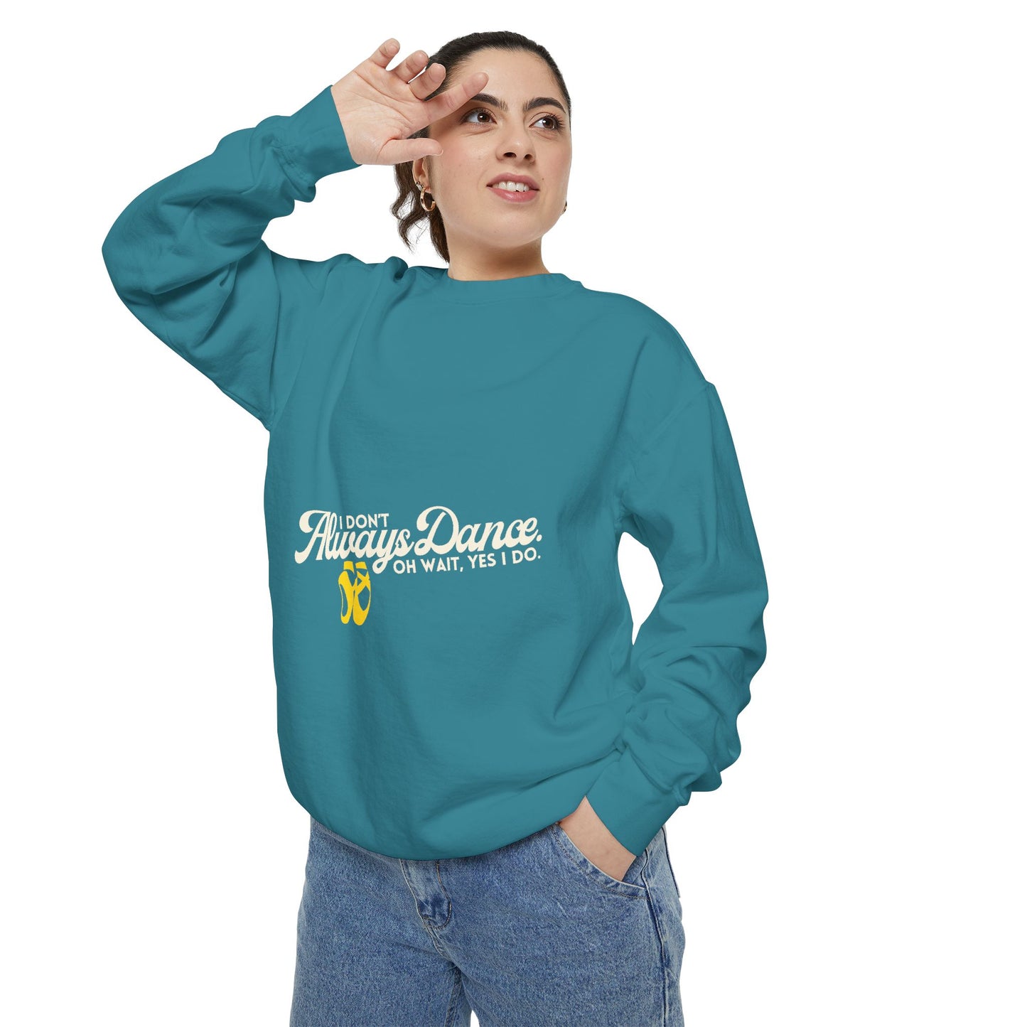 "I Don’t Always Dance. Oh Wait, Yes I Do." Unisex Lightweight Crewneck Sweatshirt – Colorful Text Graphic Pullover for Dancers & Dance Lovers