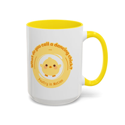 "What Do You Call a Dancing Chick? Poultry in Motion" Accent Coffee Mug – Funny Dance Pun Ceramic Mug for Dancers and Chick Enthusiasts