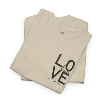 "LOVE Dance" Unisex Heavy Cotton Tee – Script Letter Graphic Dance Lover T-Shirt