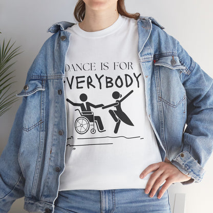 “Dance Is for Everybody” Inclusive Dance T-Shirt – Unisex Heavy Cotton Tee with Optional Back Personalization (Name or Studio)