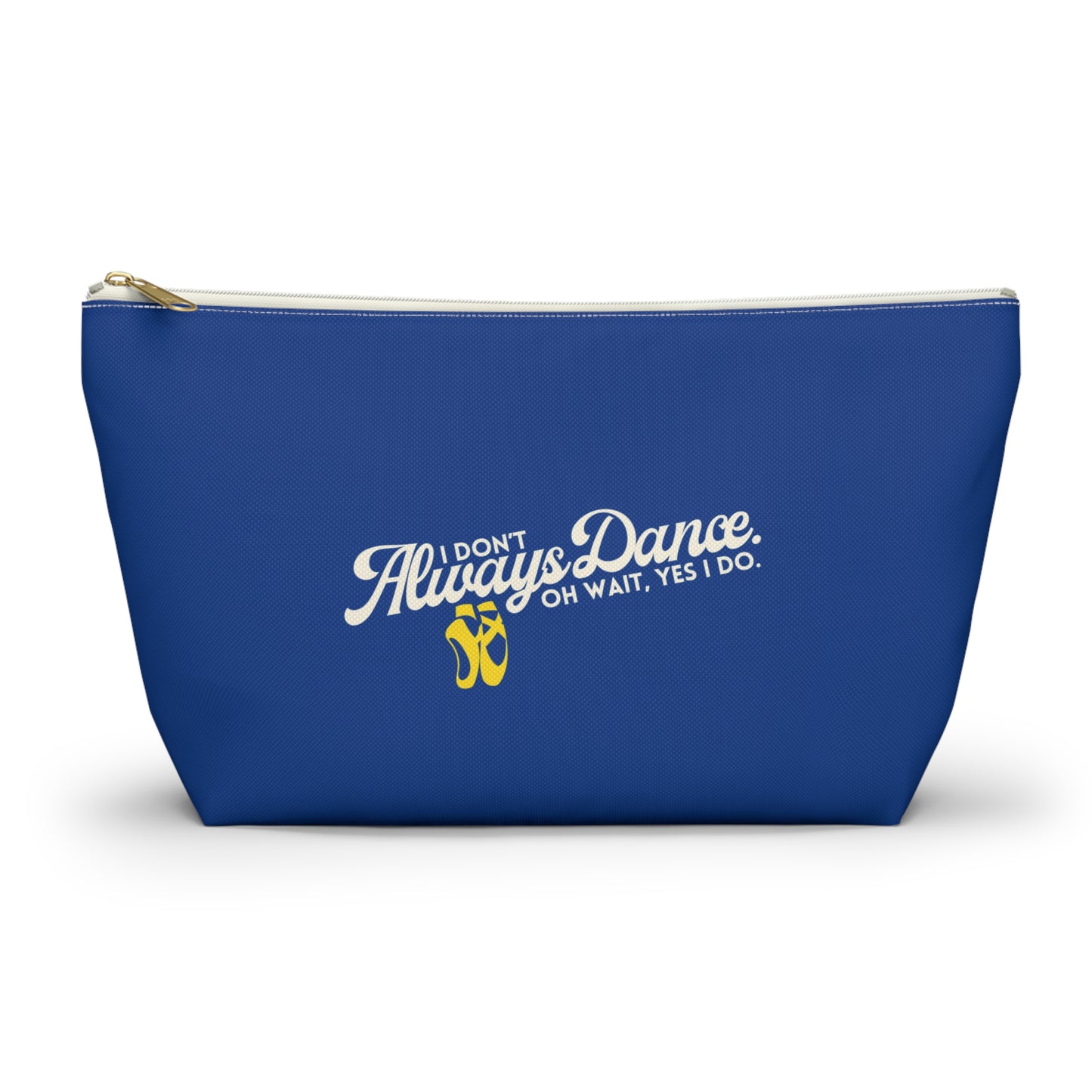 "I Don’t Always Dance… Oh Wait, Yes I Do" Makeup Bag – Funny Text-Based Dancer Graphic – Dance-Themed Zipper Pouch for Cosmetics, Accessories & Gifts
