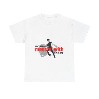 "Ain’t Nobody Messin’ With My Click" Tap Dance Tee – Unisex Heavy Cotton T-Shirt with Taps & Dancer Graphic