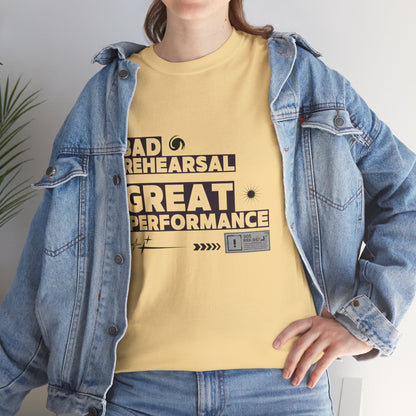 "Bad Rehearsal, Great Performance" Dance Quote Tee – Unisex Heavy Cotton T-Shirt with Streetwear-Inspired Graphic for Dancers