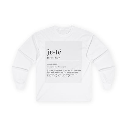 “Jeté Definition” Unisex Long Sleeve Tee – Ballet Terminology Dance Shirt Featuring the Official Definition of Jeté + Optional Name or Studio Personalization