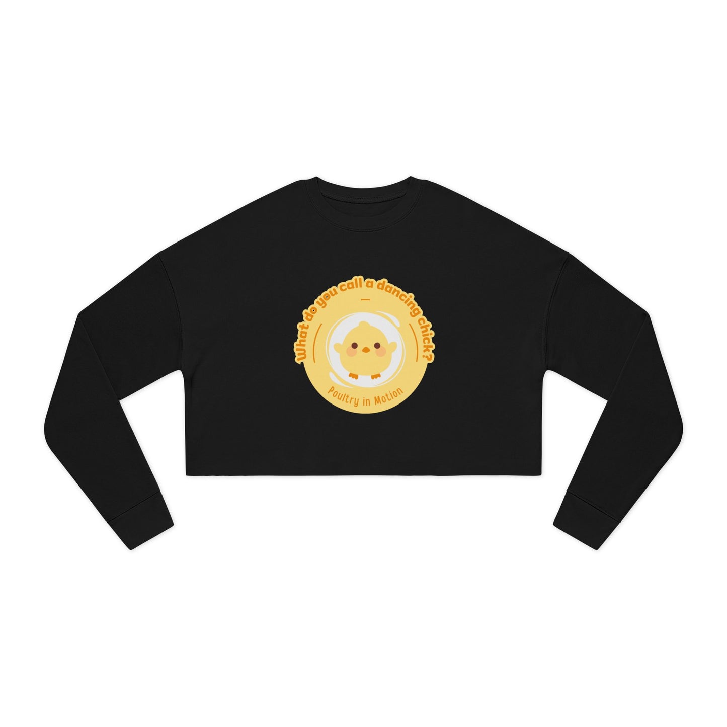 "What do you call a dancing chick? Poultry in Motion" – Women’s Cropped Dance Sweatshirt | Funny Dancing Chick Pullover with Cute Chicken Graphic