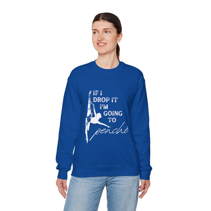 “If I Drop It, I’m Going to Penché” Dance Sweatshirt – Funny Ballet-Inspired Unisex Heavy Blend Crewneck with Optional Name or Studio Personalization