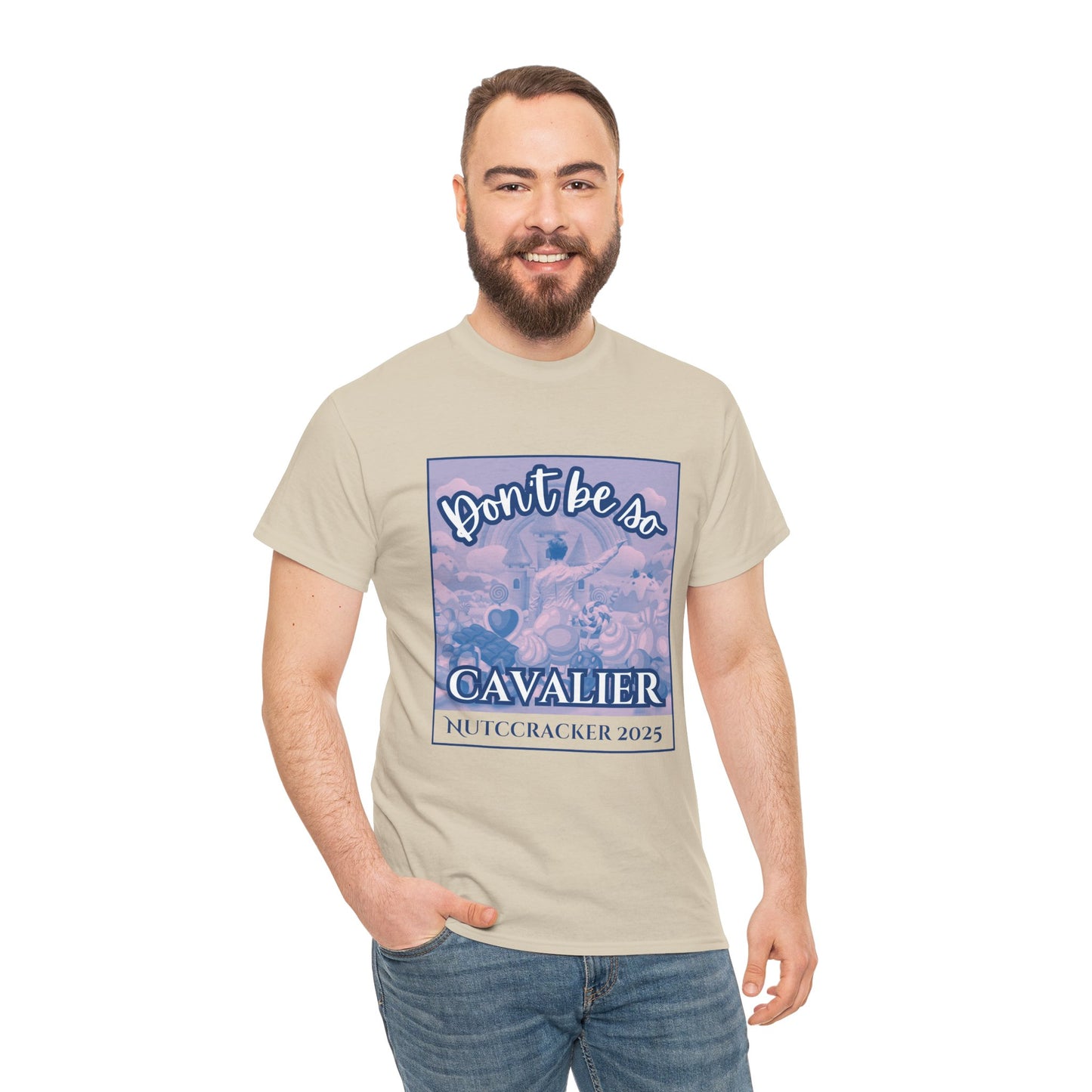 “Don’t Be So Cavalier Nutcracker 2025”  ADULT T-shirt – Unisex Heavy Blend Cotton Tee Featuring the Cavalier Prince in the Land of the Sweets | Ballet Holiday Dance Apparel