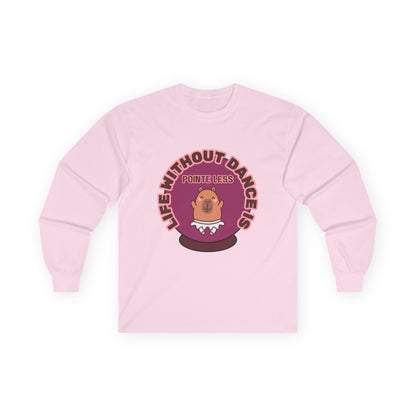 "Life Without Dance is Pointeless" Unisex Long Sleeve Tee – Funny Dance Pun Shirt with Cute Dancing Capybara Graphic for Dancers & Animal Lovers
