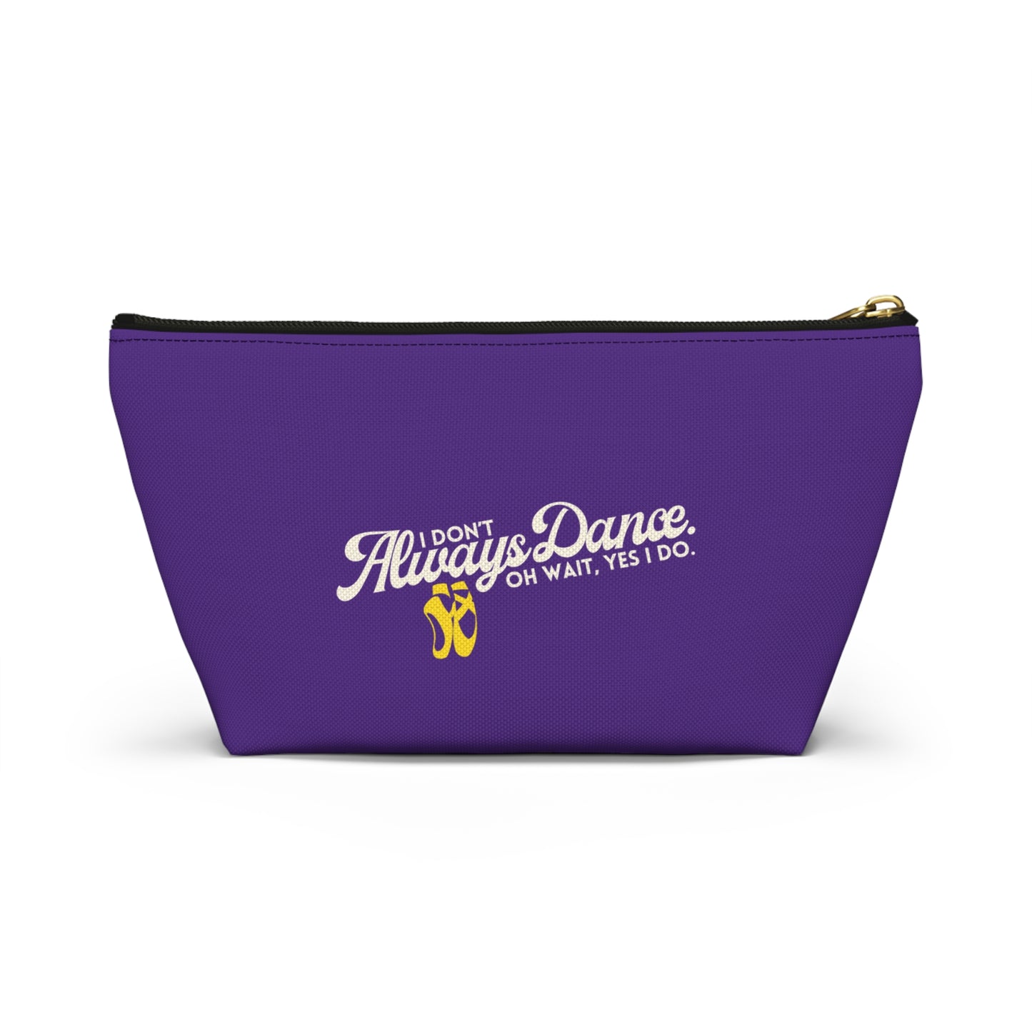 "I Don’t Always Dance… Oh Wait, Yes I Do" Makeup Bag – Funny Text-Based Dancer Graphic – Dance-Themed Zipper Pouch for Cosmetics, Accessories & Gifts