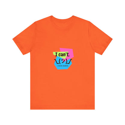 “I Can’t. I Have Dance.” T-Shirt – 80s-Inspired Funny Dance Saying Unisex Garment-Dyed Tee with Retro Emoji Graphic