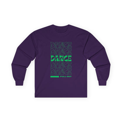 "Dancer – Full Out" Unisex Long Sleeve Tee – Motivational Dance Shirt with Bold Text Graphic for Performers, Instructors & Rehearsal Wear