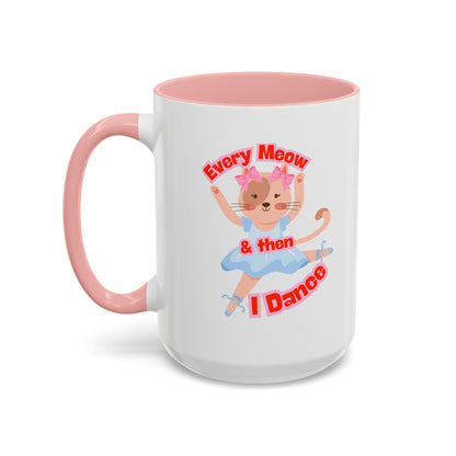 “Every Meow & Then I Dance” Adorable Dancing Cat Graphic | Cute Cat Dance Mug for Ballet Lovers & Coffee Enthusiasts - Accent Coffee Mug