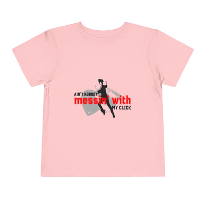 “Ain’t Nobody Messin’ With My Click” Toddler Short Sleeve T-Shirt – Tap Dance Graphic Tee with Tap Dancer Design for Kids