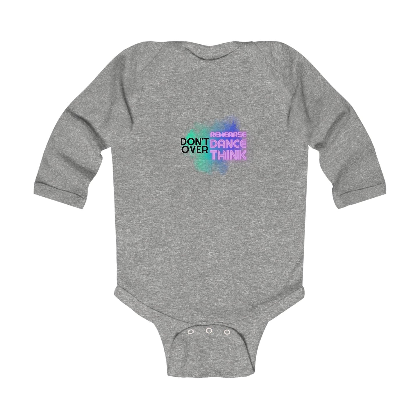 "Don't Over Rehearse Dance Think" Retro Infant Long Sleeve Bodysuit – Funny Dance Quote Baby Outfit for Dancer Parents