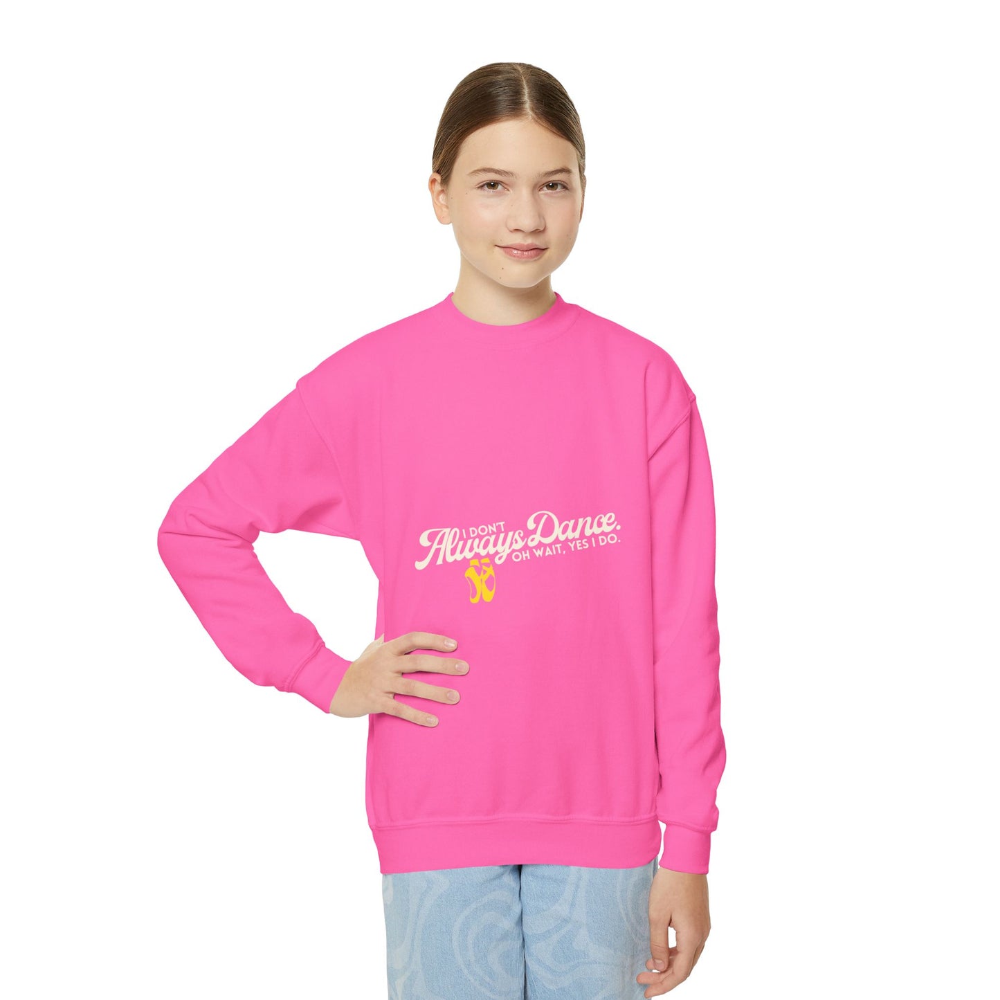 "I Don't Always Dance. Oh Wait, Yes I Do." – Bold Dance Quote Youth Crewneck Sweatshirt | Funny Kids Dancer Pullover