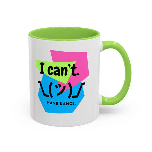 “I Can’t. I Have Dance Mug.” with Colored Handles – Bold 80s Retro Dance Graphic Coffee Cup