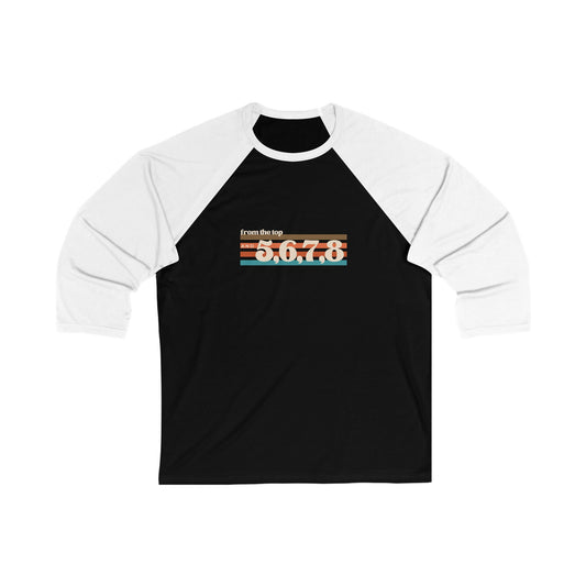 "From the Top and 5, 6, 7, 8" Unisex 3/4 Sleeve Baseball Tee – Retro Dance Rehearsal Graphic Shirt for Dancers and Performers