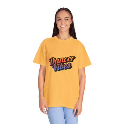 "Dancer Vibes" Unisex Garment-Dyed T-Shirt – Colorful Text-Based Graphic Tee – Trendy Dance Shirt for Performers & Creatives
