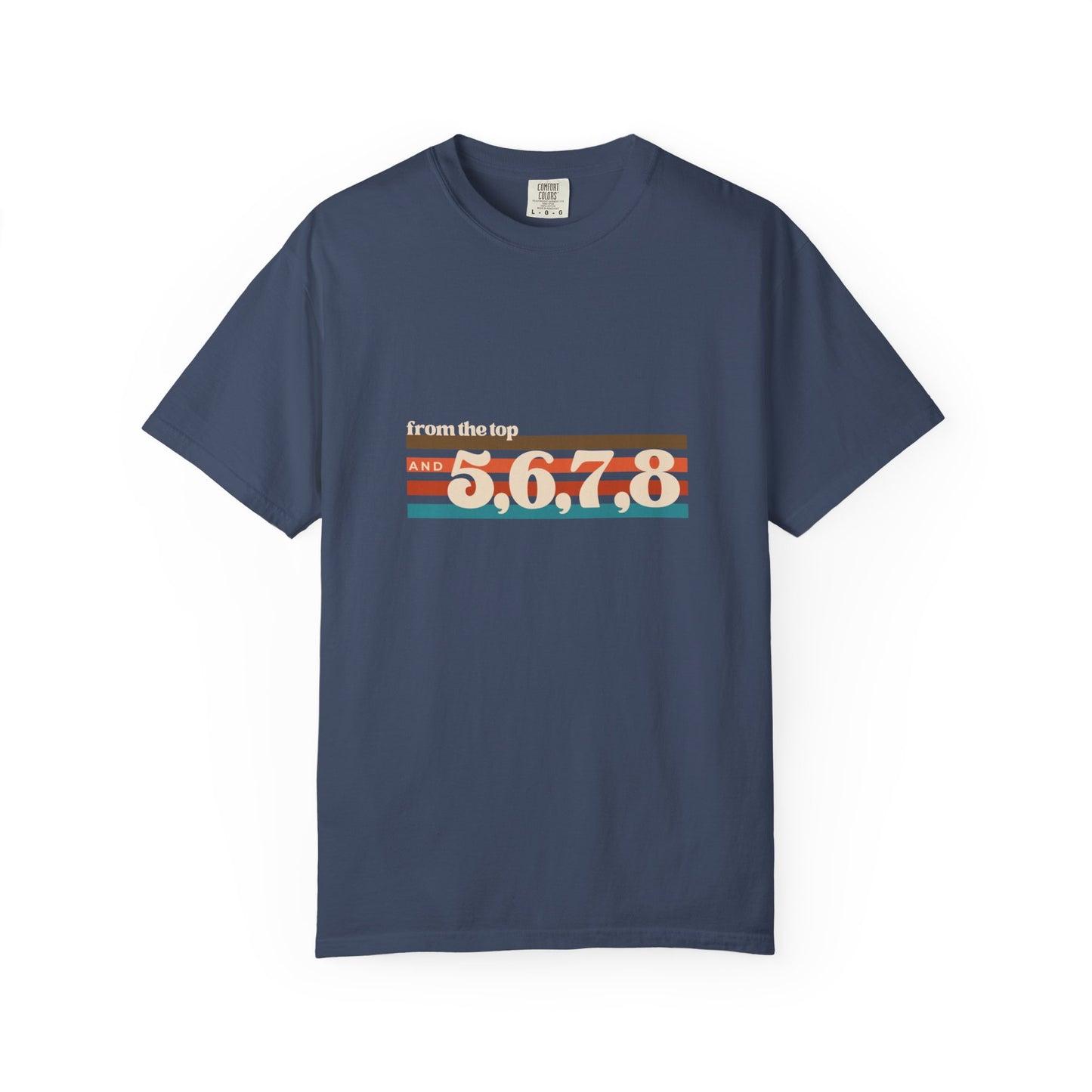 "From the Top and 5, 6, 7, 8" Unisex Garment-Dyed T-Shirt – Retro Dance Cue Graphic Tee – Choreography-Inspired Shirt for Dancers & Performers