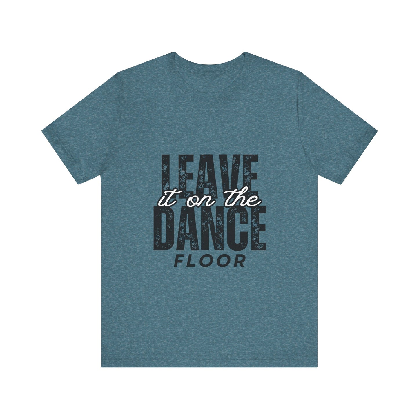 "Leave It On the Dance Floor" Unisex Jersey Short Sleeve Tee – Streetwear-Inspired Dance Graphic T-Shirt for Dancers