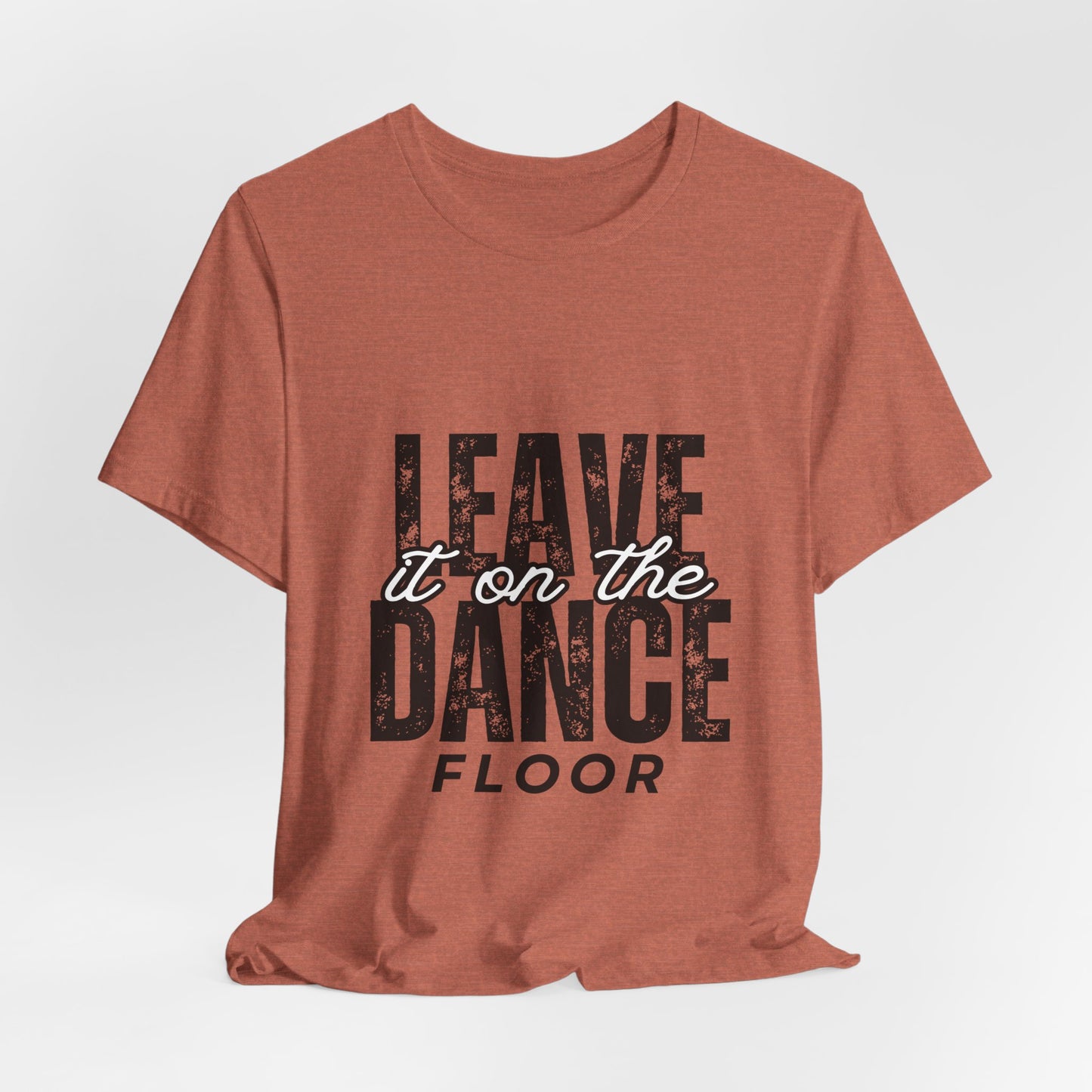 "Leave It On the Dance Floor" Unisex Jersey Short Sleeve Tee – Streetwear-Inspired Dance Graphic T-Shirt for Dancers