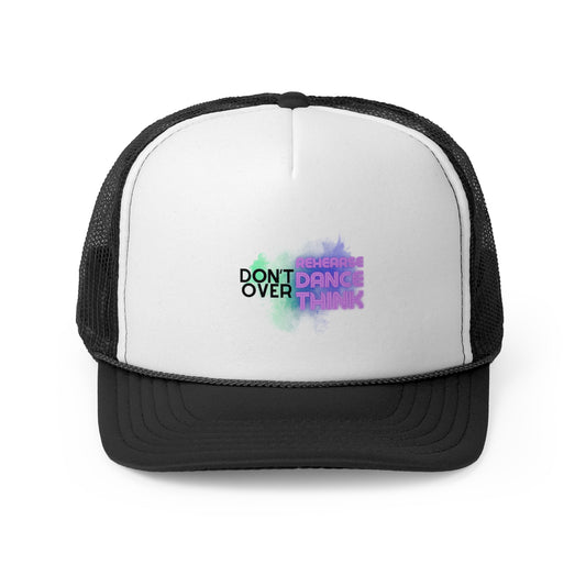 "Don't Over Rehearse, Dance, Think" Unisex Trucker Hat – Colorful Dance Quote Graphic Mesh Cap for Dancers, Performers & Creative Minds