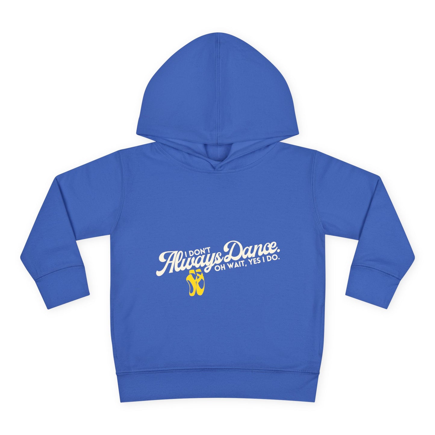 "I Don't Always Dance, Oh Wait, Yes I Do" Toddler Fleece Dance Hoodie – Bold Text Graphic Pullover for Kids