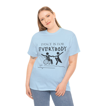 “Dance Is for Everybody” Inclusive Dance T-Shirt – Unisex Heavy Cotton Tee with Optional Back Personalization (Name or Studio)