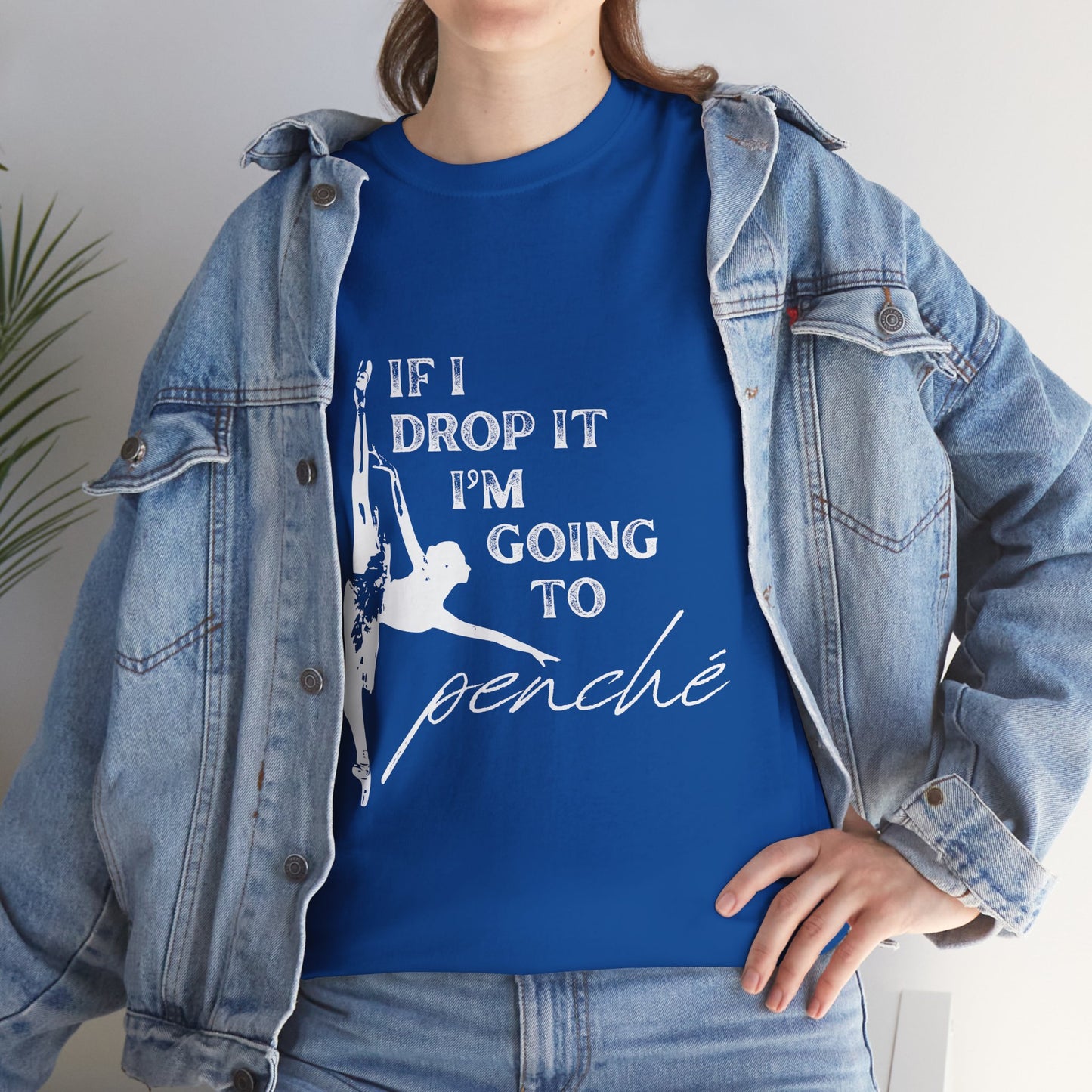 “If I Drop It, I’m Going to Penché” Funny Dance T-Shirt – Unisex Heavy Cotton Tee with Dancer Graphic and Optional Back Personalization (Name or Studio)