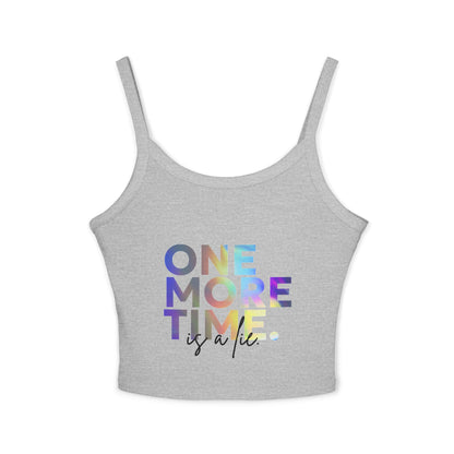"One More Time is a Lie" Women’s Spaghetti Strap Tank Top – Colorful Text Graphic | Funny Dance Rehearsal Shirt for Dancers & Studio Style