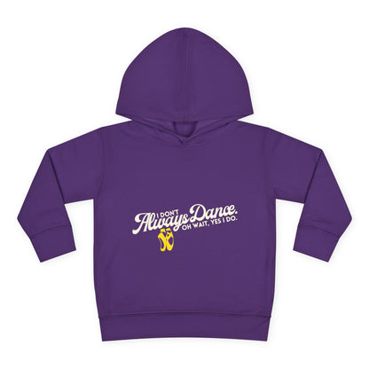 "I Don't Always Dance, Oh Wait, Yes I Do" Toddler Fleece Dance Hoodie – Bold Text Graphic Pullover for Kids