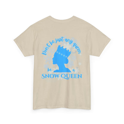 “Don’t Be Just Any Queen, Be a Snow Queen” ADULT Back Print + Nutcracker 2025 Front | Unisex Heavy Blend Cotton Tee Dance Apparel | Snow Queen Ballet T-shirt