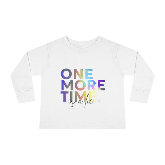 "One More Time Is a Lie" Toddler Dance T-Shirt – Colorful Text-Based Graphic Long Sleeve Tee for Kids