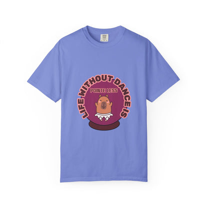 "Life Without Dance is Pointeless" Unisex Garment-Dyed T-Shirt – Cute Dancing Capybara Graphic Tee – Funny Dance Shirt for Animal Lovers & Performers