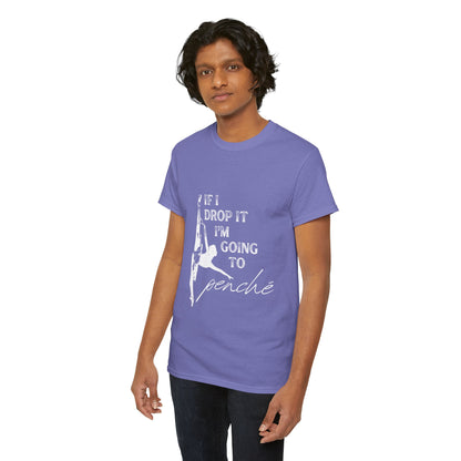 “If I Drop It, I’m Going to Penché” Funny Dance T-Shirt – Unisex Heavy Cotton Tee with Dancer Graphic and Optional Back Personalization (Name or Studio)