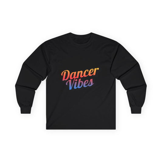 "Dancer Vibes" Unisex Long Sleeve Tee – Colorful Text Dance Shirt for Performers, Instructors & Dance Lovers