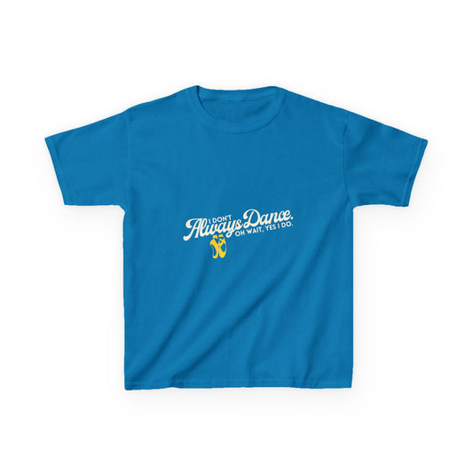 "I Don’t Always Dance.Oh Wait, Yes I Do." Youth Short Sleeve Tee – Bold Text Graphic Dance Shirt for Kids and Young Performers