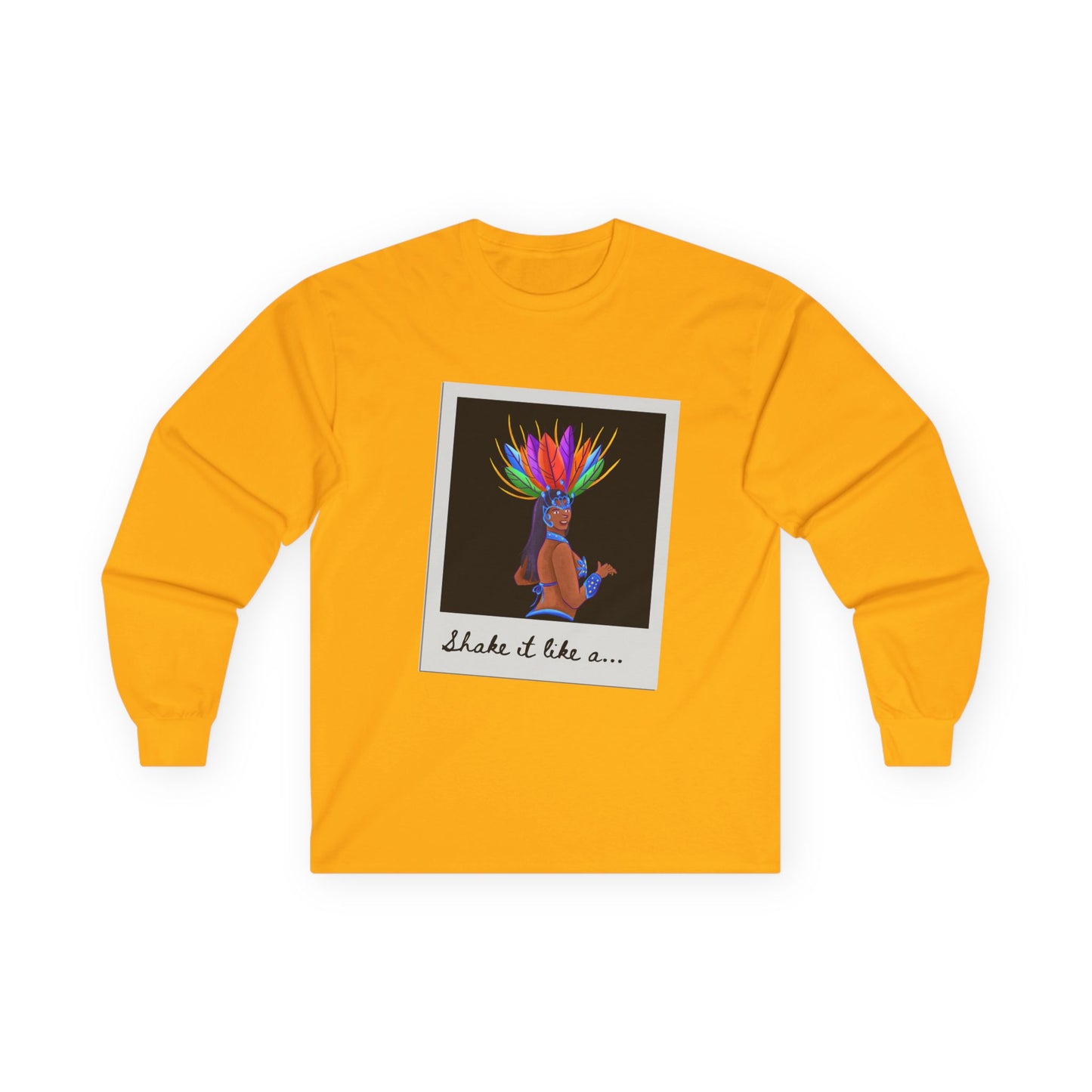 "Shake It Like a…” Unisex Long Sleeve Tee – Samba Dancer Graphic Shirt for Adults and Teens