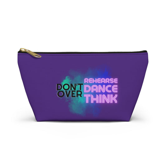 "Don’t Over Rehearse Dance Think" Makeup Bag – Bold Text-Based Dance Graphic – Motivational Dance-Themed Zipper Pouch for Cosmetics, Accessories & Studio Essentials