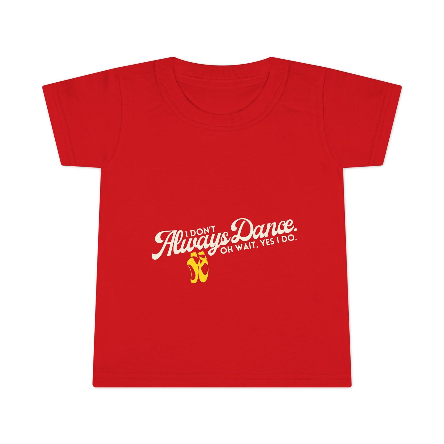 "I Don’t Always Dance… Oh Wait, Yes I Do" Toddler Dance T-Shirt – Funny Bold Text Short Sleeve Tee for Kids